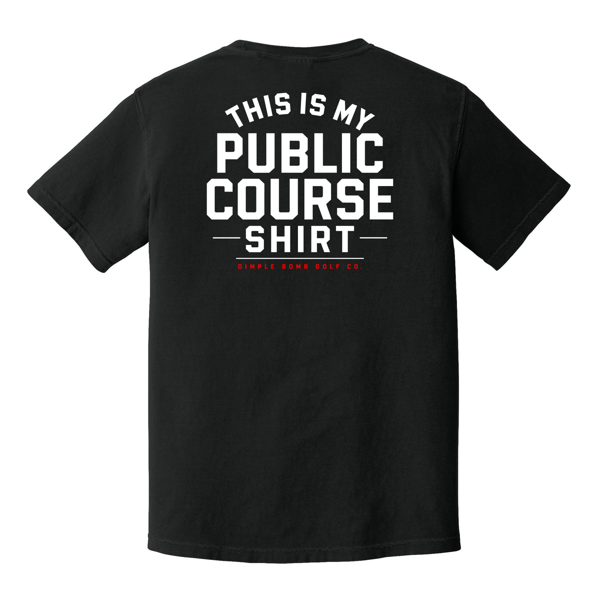 Black Public Course Tee featuring a white “This Is My Public Course Shirt” back graphic with red Dimple Bomb Golf Co. branding.